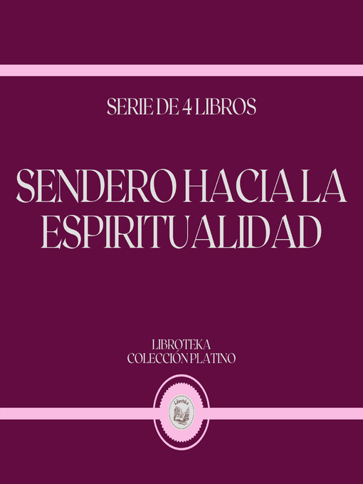 Title details for Sendero Hacia la Espiritualidad (Serie de 4 Libros) by LIBROTEKA - Wait list